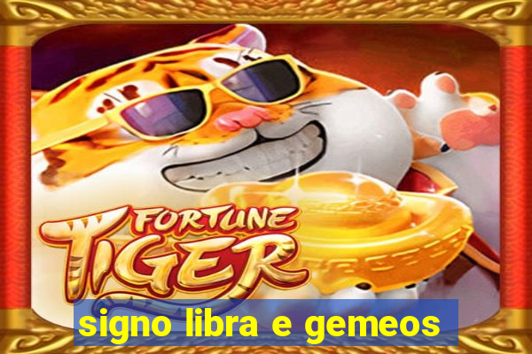 signo libra e gemeos